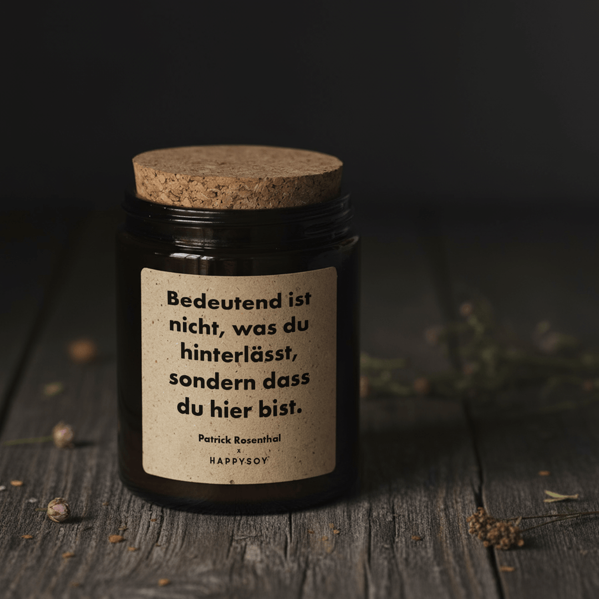 Duftkerze - Bedeutend ist, dass du hier bist - by Patrick Rosenthal - Happysoy®