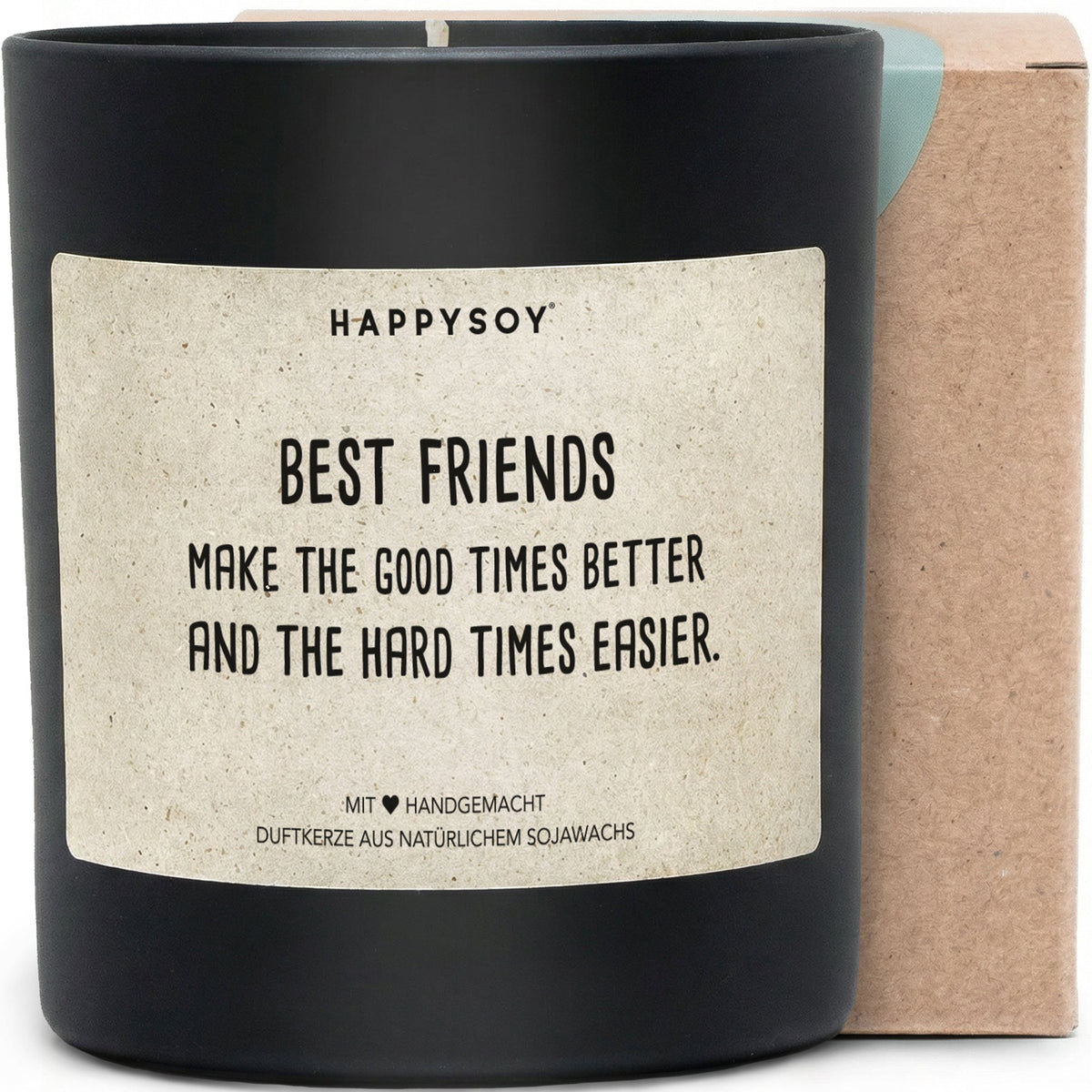 Duftkerze - Best friends make the good times better and the hard times easier. - Happysoy®