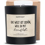 Duftkerze - Die Welt ist schön, weil du mit drauf bist. - Happysoy®