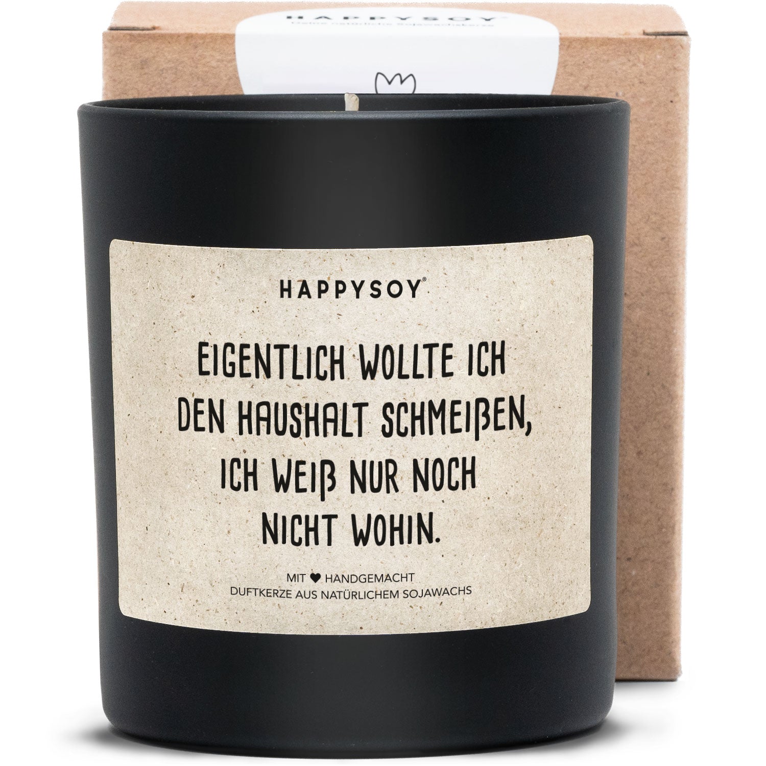 Duftkerze - Eigentlich wollte ich den Haushalt schmeißen. Ich weiß nur noch nicht wohin - Happysoy®