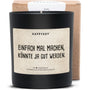 Duftkerze - Einfach mal machen, könnte ja gut werden. - Happysoy®