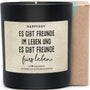 Duftkerze - Es gibt Freunde im leben und es gibt Freunde fürs Leben. .. - Happysoy®