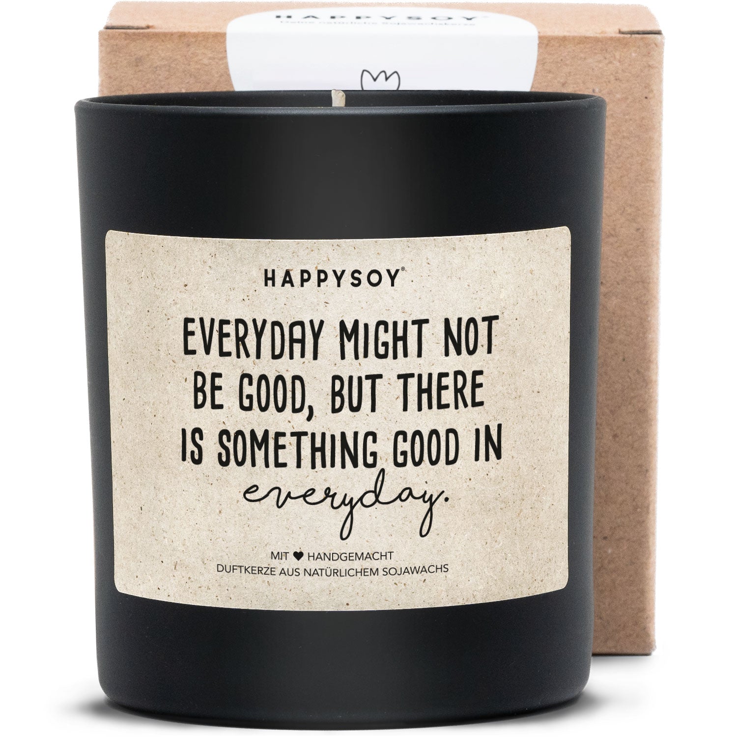 Duftkerze - Everyday might not be good but there is something good in everyday - Happysoy®