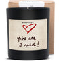 Duftkerze - HAPPYSOY® by Steffi Bauer - You are all I need - Happysoy®