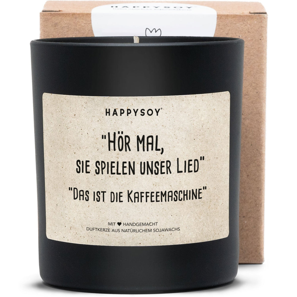 Duftkerze - "Hör mal, sie spielen unser Lied" "Das ist die Kaffeemaschine" - Happysoy®