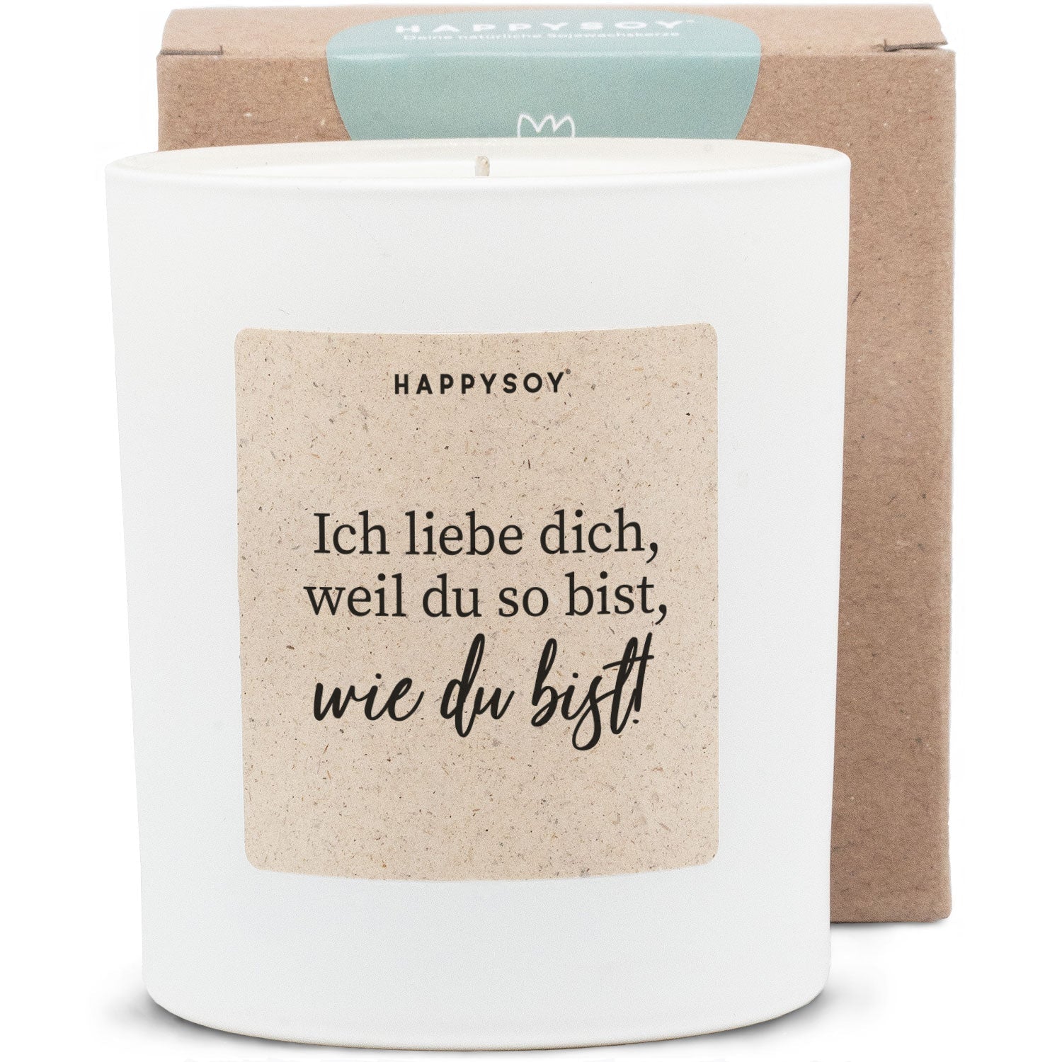 Duftkerze - Ich liebe dich, weil du so bist, wie du bist! - Happysoy®