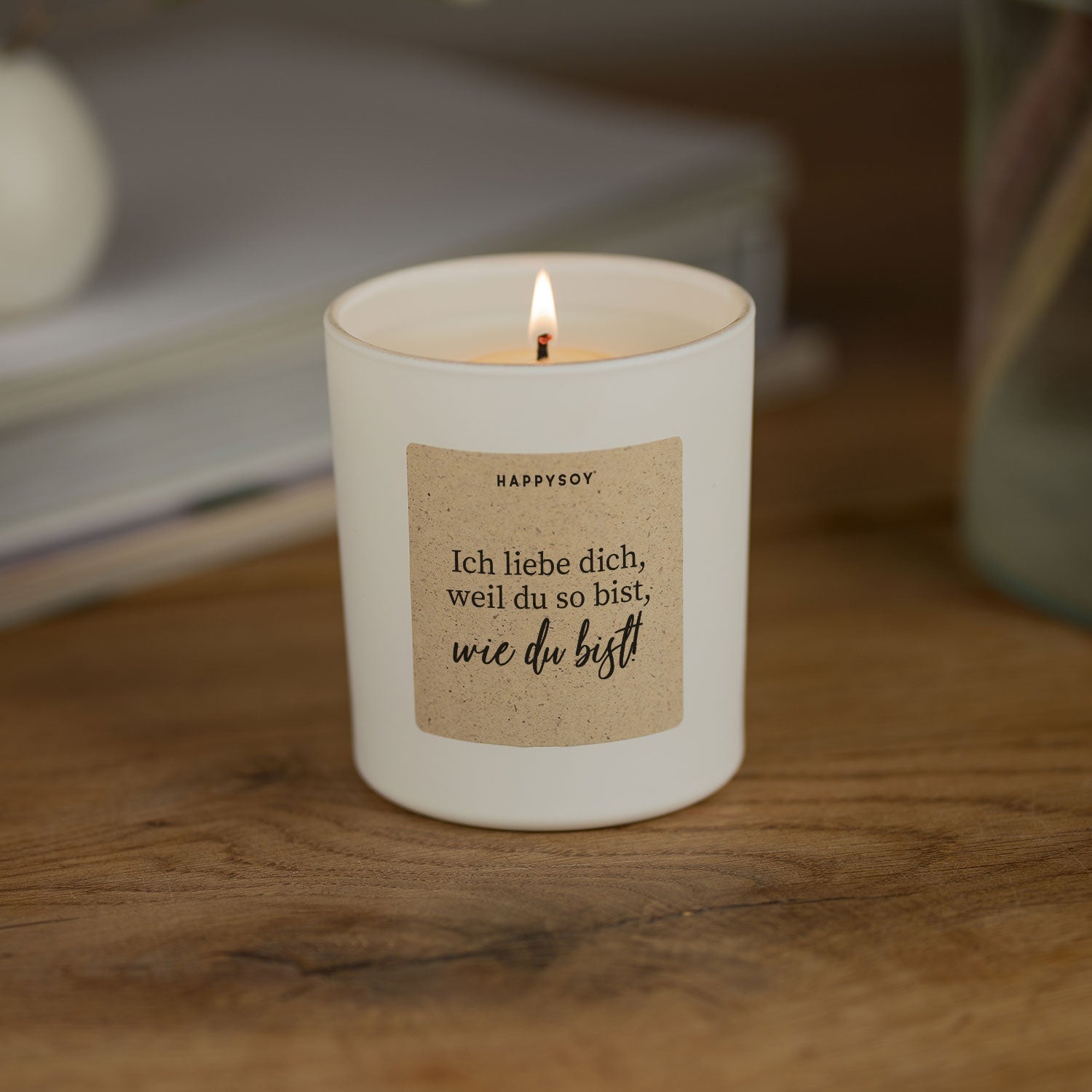 Duftkerze - Ich liebe dich, weil du so bist, wie du bist! - Happysoy®
