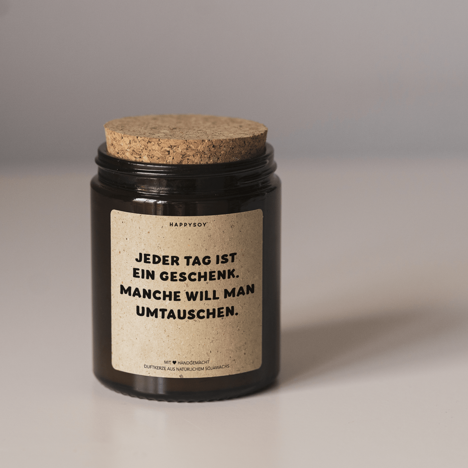 Duftkerze - Jeder Tag ist ein Geschenk. Manche will man umtauschen. - Happysoy®