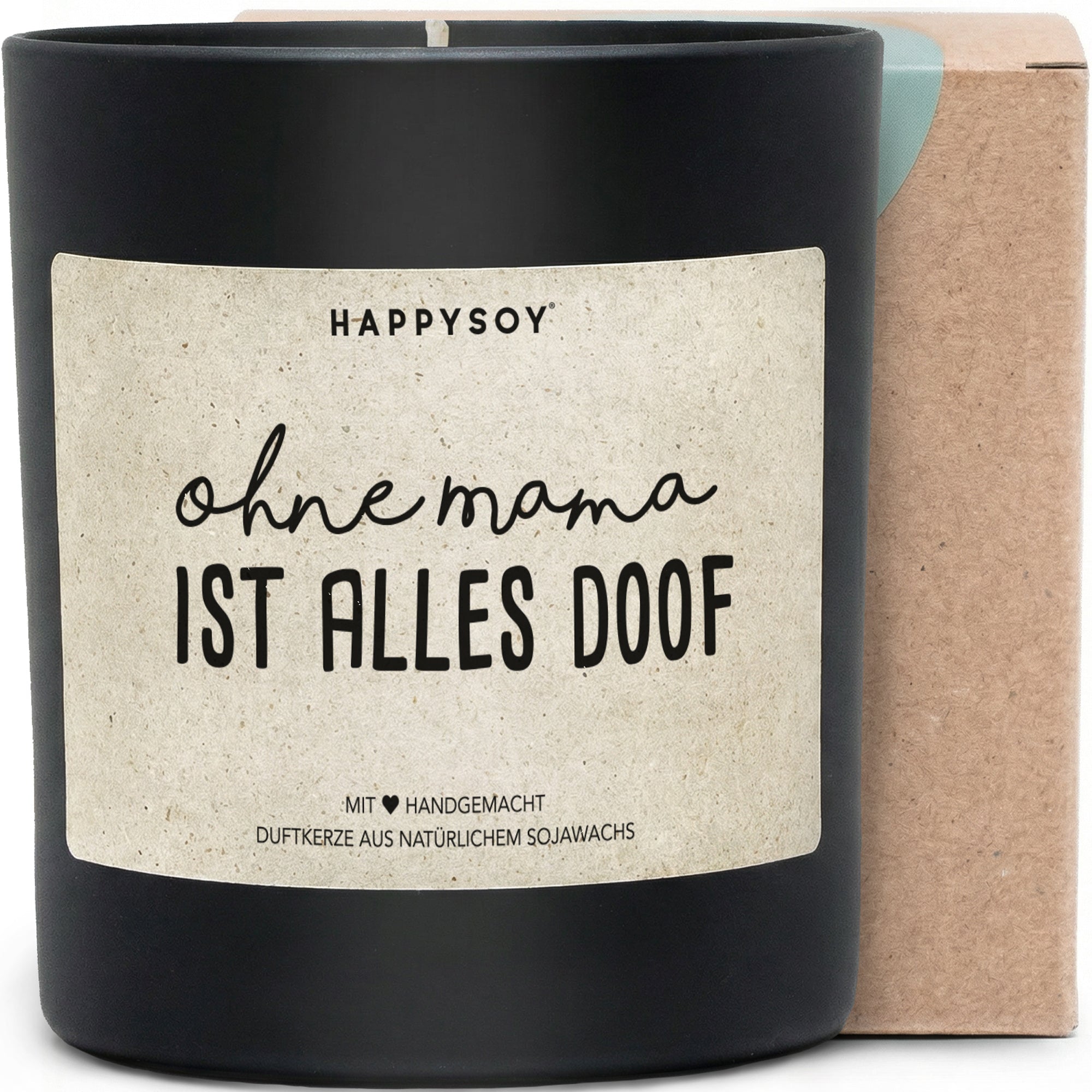 Duftkerze - Ohne Mama ist alles doof - Happysoy®