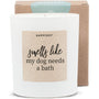 Duftkerze weiß - Smells like my dog needs a bath - Happysoy®