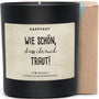 Duftkerze - Wie schön, dass Ihr euch traut! - Happysoy®