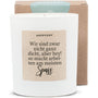Duftkerze - Wir sind zwar nicht ganz dicht, aber hey! so macht arbeiten am meisten Spaß. - Happysoy®