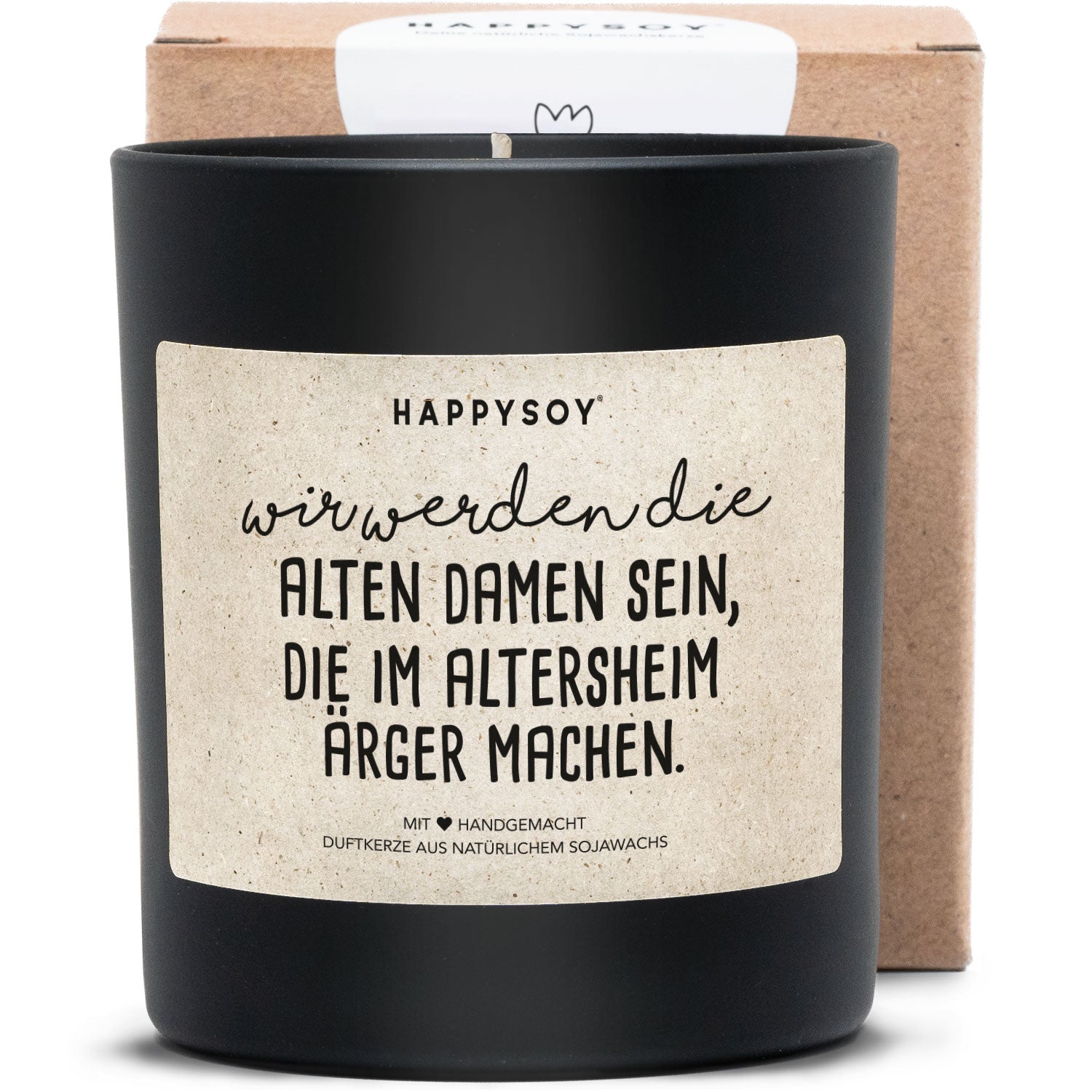 Duftkerze - Wir werden die alten Damen sein, die im Altersheim ärger machen. - Happysoy®
